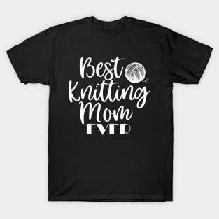 Best Knitting Mom Ever T-Shirt